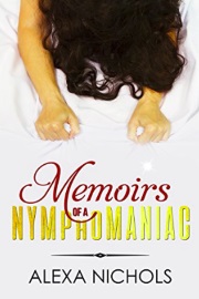 Memoirs Of A Nymphomaniac by Alexa Nichols