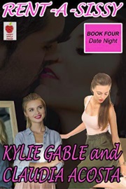 Rent-A-Sissy 4: Date Night by Kylie Gable