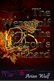 The Werewolf And The Dragon’s Hoard by Arian Wulf