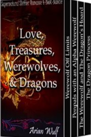 Love, Treasures, Werewolves, & Dragons: Supernatural Shifter Romance 4-Book-Bundle by Arian Wulf