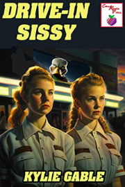 Drive-In Sissy  by Kylie Gable