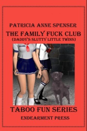 The Family Fuck Club (Daddy's Slutty Little Twins) by Patricia Anne Spenser