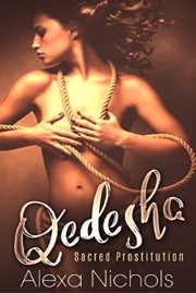 Qedesha: Sacred Prostitution by Alexa Nichols