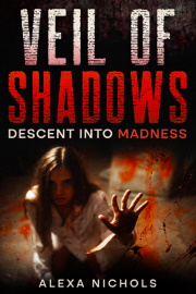 Veil Of Shadows: Descent Into Madness  by Alexa Nichols