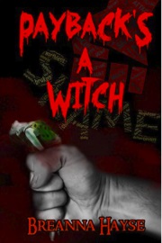 Payback's A Witch  by Breanna Hayse