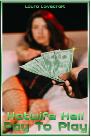 Hotwife Hell: Pay To Play by Laura Lovecraft