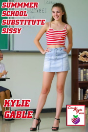 Summer School Substitute Sissy  by Kylie Gable