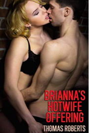 Brianna's Hotwife Offering by Thomas Roberts