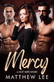 Mercy: A Hot Wife Story  by Matthew Lee