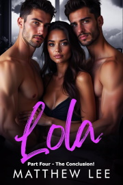 Lola: A Hotwife Story Part Four: The Conclusion by Matthew Lee