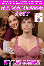 College Changes A Guy: Second Edition by Kylie Gable