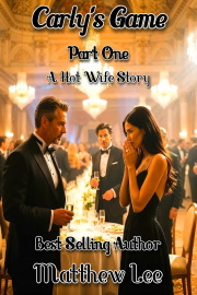 Carly's Game Part One: A Hot Wife Story by Matthew Lee