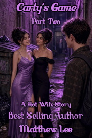 Carly's Game Part Two: A Hot Wife Story by Matthew Lee