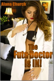 The Futa-Doctor Is IN! Book 3 by Alana Church