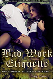 Bad Work Etiquette: Paranormal Shifter Universe Book 3  by Daisy Rose