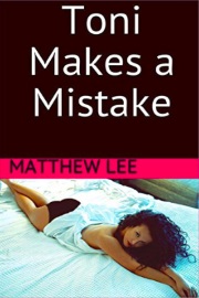 Toni Makes A Mistake by Matthew Lee