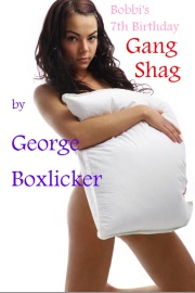 Bobbi's Seventh Birthday Gang Shag by George Boxlicker