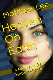 Heaven On Earth: A Mike And Reba Hotwife Story by Matthew Lee