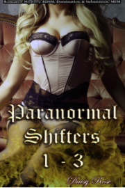 Paranormal Shifters 1 - 3 by Daisy Rose