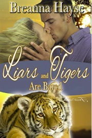 Liars And Tigers Are Bared by Breanna Hayse