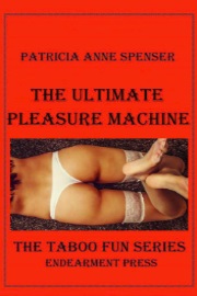 The Ultimate Pleasure Machine by Patricia Anne Spenser