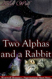 Two Alphas And A Rabbit: Werewolf Romance | Supernatural Short Story  by Arian Wulf