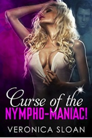 Curse Of The Nympho-Maniac by Veronica Sloan