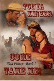 Come Tame Me: Wild Fillies Book 1 by Tonya Kinzer