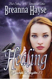 Healing: (Generals' Daughter 7) by Breanna Hayse