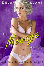 The Menage Diaries: All Six Steamy Stories by Delores Swallows