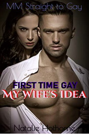 My Wife's Idea: First Time Gay by Natalie Hothorne