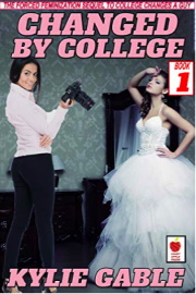Changed By College: Book 1  by Kylie Gable