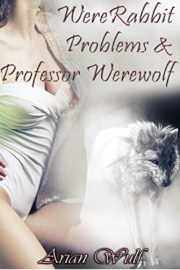WereRabbit Problems & Professor Werewolf by Arian Wulf