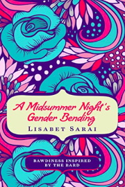 A Midsummer Night's Gender Bending: Bawdiness Inspired By The Bard by Lisabet Sarai
