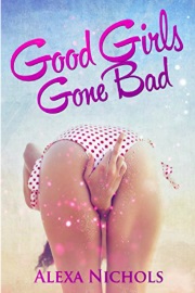 Good Girls Gone Bad  by Alexa Nichols