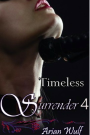 Surrender 4: Timeless Surrender by Arian Wulf