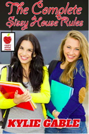 The Complete Sissy House Rules  by Kylie Gable