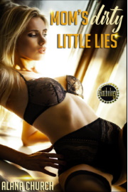 Mom's Dirty Little Lies - The Complete Anthology by Alana Church