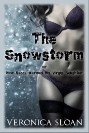 The Snowstorm: How Daddy Warmed His Virgin Daughter by Veronica Sloan