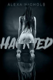 Haunted: A Deliciously Twisted Tale by Alexa Nichols